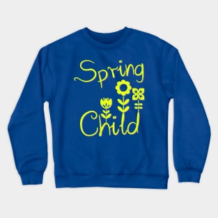 Spring child, season spring Crewneck Sweatshirt